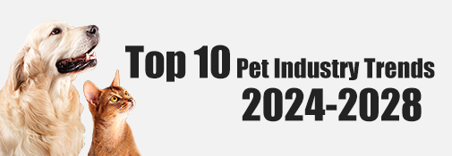 Top 10 Pet Industry Trends from 2024 to 2028